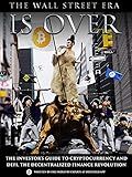 Decentralized Finance (DeFi): The Wall Street Era is Over. The Investor's Guide to Cryptocurrency and DeFi