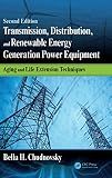 Transmission, Distribution, and Renewable Energy Generation Power Equipment: Aging and Life Extension Techniques, Second Edition