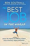 The Best Job in the World: How to Make a Living From Following Your Dreams