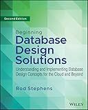 Beginning Database Design Solutions: Understanding and Implementing Database Design Concepts for the Cloud and Beyond