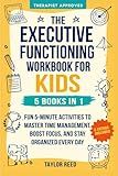The Executive Functioning Workbook for Kids—5 Books in 1: Fun 5-Minute Activities to Master Time Management, Boost Focus, and Stay Organized Every Day (Executive Functioning Skills for Life)