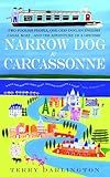 Narrow Dog to Carcassonne: Two Foolish People, One Odd Dog, an English Canal Boat...and the Adventure of a Lifetime