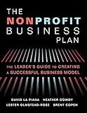 The Nonprofit Business Plan: A Leader's Guide to Creating a Successful Business Model