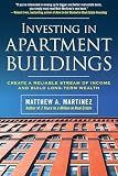 Investing in Apartment Buildings: Create a Reliable Stream of Income and Build Long-Term Wealth