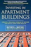 Investing in Apartment Buildings: Create a Reliable Stream of Income and Build Long-Term Wealth