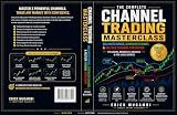 The Complete Channel Trading Masterclass: Bollinger Bands, Donchian Channel & Keltner Channel Strategies: Pullbacks Trading, Breakouts and Bollinger Squeeze Trading Strategies