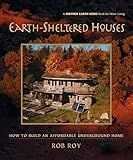 Earth-Sheltered Houses: How to Build an Affordable Underground Home (Mother Earth News Wiser Living Series, 4)