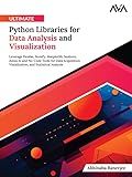 Ultimate Python Libraries for Data Analysis and Visualization: Leverage Pandas, NumPy, Matplotlib, Seaborn, Julius AI and No-Code Tools for Data Acquisition, ... and Statistical Analysis (English Edition)