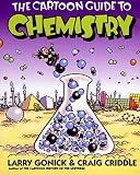 The Cartoon Guide to Chemistry: A Stanford Professor’s Humorous Graphic Guide to College-Level Science (Cartoon Guide Series, 10)