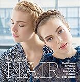 The Art of Hair: The Ultimate DIY Guide to Braids, Buns, Curls, and More