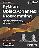 Python Object-Oriented Programming: Build robust and maintainable object-oriented Python applications and libraries, 4th Edition