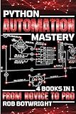 Python Automation Mastery: From Novice To Pro