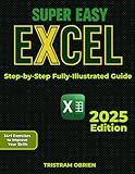 Super Easy Excel: Master Essential Tools, Gain Confidence and Proficiency in Handling any Data Challenge