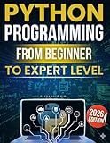 Python Programming From Beginner to Expert Level: Hands-On Projects, Step-by-Step, Flask+SQLite & REST APIs, Testing/Debugging. With Exercises & Solutions to Finish What You Start.
