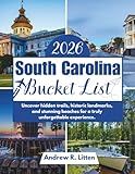 South Carolina Bucket List 2026: Uncover hidden trails, historic landmarks, and stunning beaches for a truly unforgettable experience