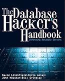 The Database Hacker's Handbook: Defending Database Servers