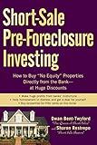 Short-Sale Pre-Foreclosure Investing: How to Buy "No-Equity" Properties Directly from the Bank -- at Huge Discounts