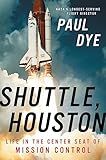 Shuttle, Houston: My Life in the Center Seat of Mission Control