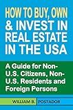 How to Buy, Own and Invest in Real Estate in the USA: A Guide for Non-U.S. Citizens, Non-U.S. Residents and Foreign Persons