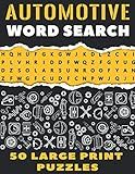 Automotive Word Search 50 Large Print Puzzles: The Best Gift For Mechanic, Engineer and Car Detailer