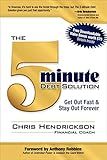 The 5-Minute Debt Solution: Get Out Fast & Stay Out Forever