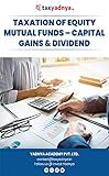 Taxation of Equity Mutual Funds: Capital Gains and Dividend (Income Tax)