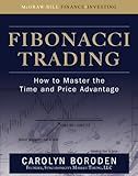 Fibonacci Trading: How to Master the Time and Price Advantage