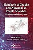 Handbook of Graphs and Networks in People Analytics: With Examples in R and Python