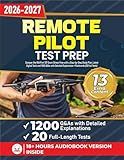 Remote Pilot Test Prep : Conquer the FAA Part 107 Exam Stress-Free with a Step-by-Step Study Plan, Latest Digital Tools and 1200 Q&As with Detailed Explanation + Flashcards (20 Full Tests)