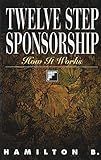 Twelve Step Sponsorship: How It Works