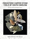 Prehistoric Chipped Stone Tools of South Carolina