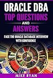 Oracle DBA Top Questions and Answers: Face The Oracle Database Interview With Confidence