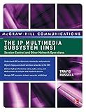 The IP Multimedia Subsystem (IMS): Session Control and Other Network Operations