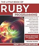 The Little Book Of Ruby Programming: Learn To Program Ruby For Beginners (Little Programming Books)