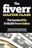 The Fiverr Master Class: The Fiverr Secrets Of Six Power Sellers That Enable You To Work From Home (Fiverr, Make Money Online, Fiverr Ideas, Fiverr Gigs, Work At Home, Fiverr SEO, Fiverr.com)