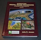 Introductory Digital Image Processing: A Remote Sensing Perspective (Pearson Series in Geographic Information Science)
