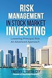 Risk Management in Stock Market Investing: Lowering Principal Risk - An Advanced Approach