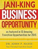JANI-KING BUSINESS OPPORTUNITY: As featured in 12 Amazing Franchise Opportunities for 2015 (Franchise Business Ideas Book 6)