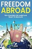 Freedom Abroad: Ten Countries for Americans Ready to Relocate