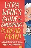 Vera Wong's Guide to Snooping (on a Dead Man) (A Vera Wong Novel)