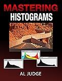 Mastering Photographic Histograms: The key to fine-tuning exposure and better photo editing.