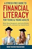 A Stress-Free Guide to Financial Literacy for Teens and Young Adults: Master Money Management, Avoid Costly Mistakes, Invest Like a Pro, and Secure Your Financial Future