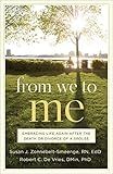 From We to Me: Embracing Life Again After the Death or Divorce of a Spouse
