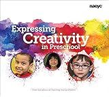 Expressing Creativity in Preschool (The Preschool Teacher's Library of Playful Practice Set)