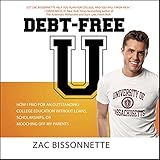 Debt-Free U: How I Paid for an Outstanding College Education Without Loans, Scholarships, or Mooching off My Parents