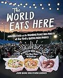 The World Eats Here: Amazing Food and the Inspiring People Who Make It at New York’s Queens Night Market