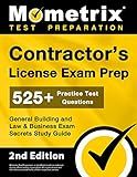 Contractor's License Exam Prep: 525+ Practice Test Questions, General Building and Law & Business Exam Secrets Study Guide [2nd Edition]