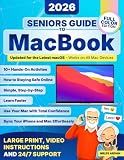 Seniors Guide to Macbook: Step-by-Step Instructions in Large Print with Clear Screenshots for the Not-So-Tech-Savvy to Confidently Master Your MacBook Without the Tech Jargon | Full Color Edition