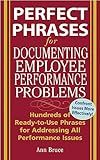 Perfect Phrases for Documenting Employee Performance Problems (Perfect Phrases Series)