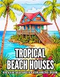 Tropical Beach Houses Grayscale Adult Coloring Book: 40 Pages of Relaxing Coastal Landscapes, Beachfront Homes and Island Scenery Stress Relief and ... Grayscale Adult Coloring Book Collection)